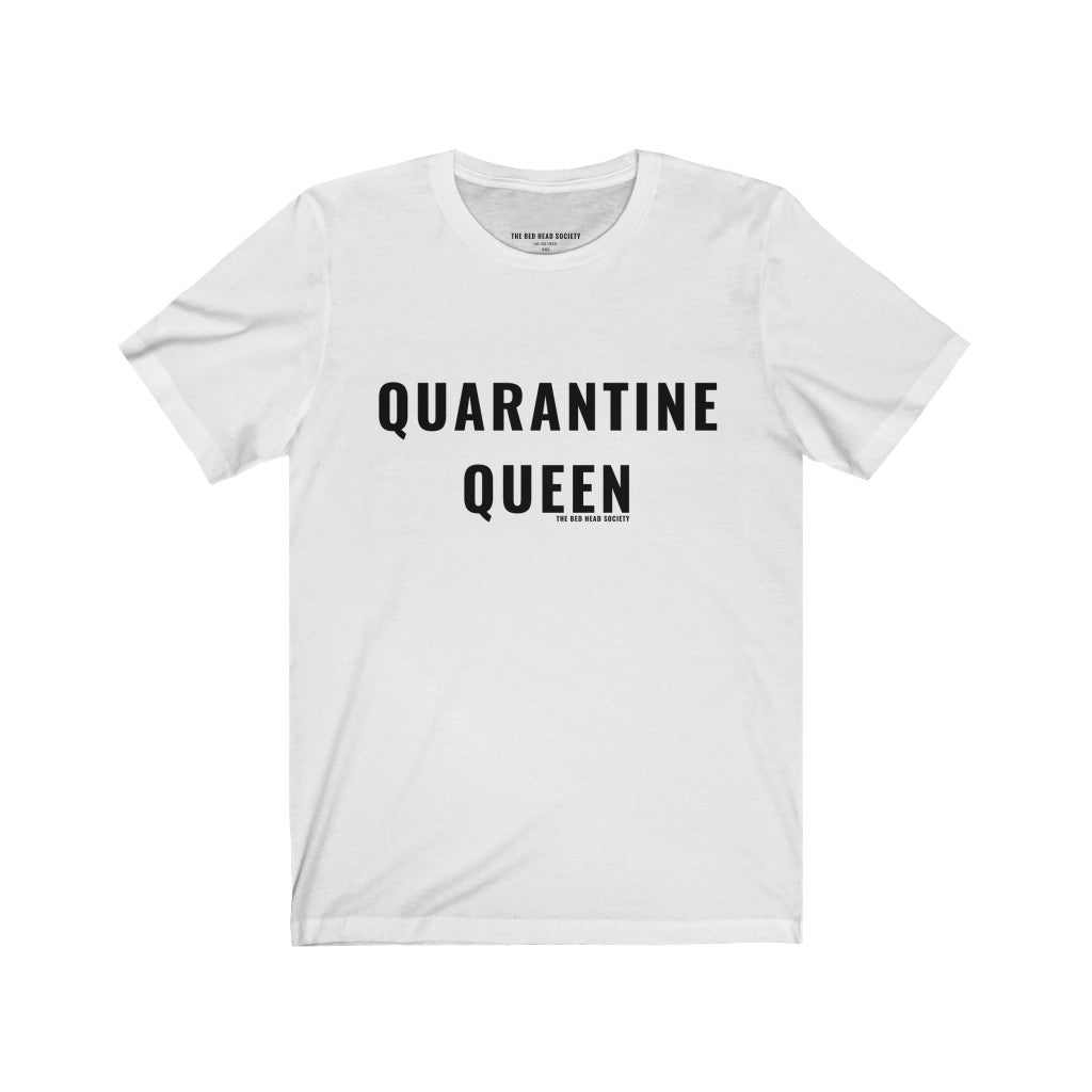 Quarantine Queen T Shirt Shop Bed Head Society