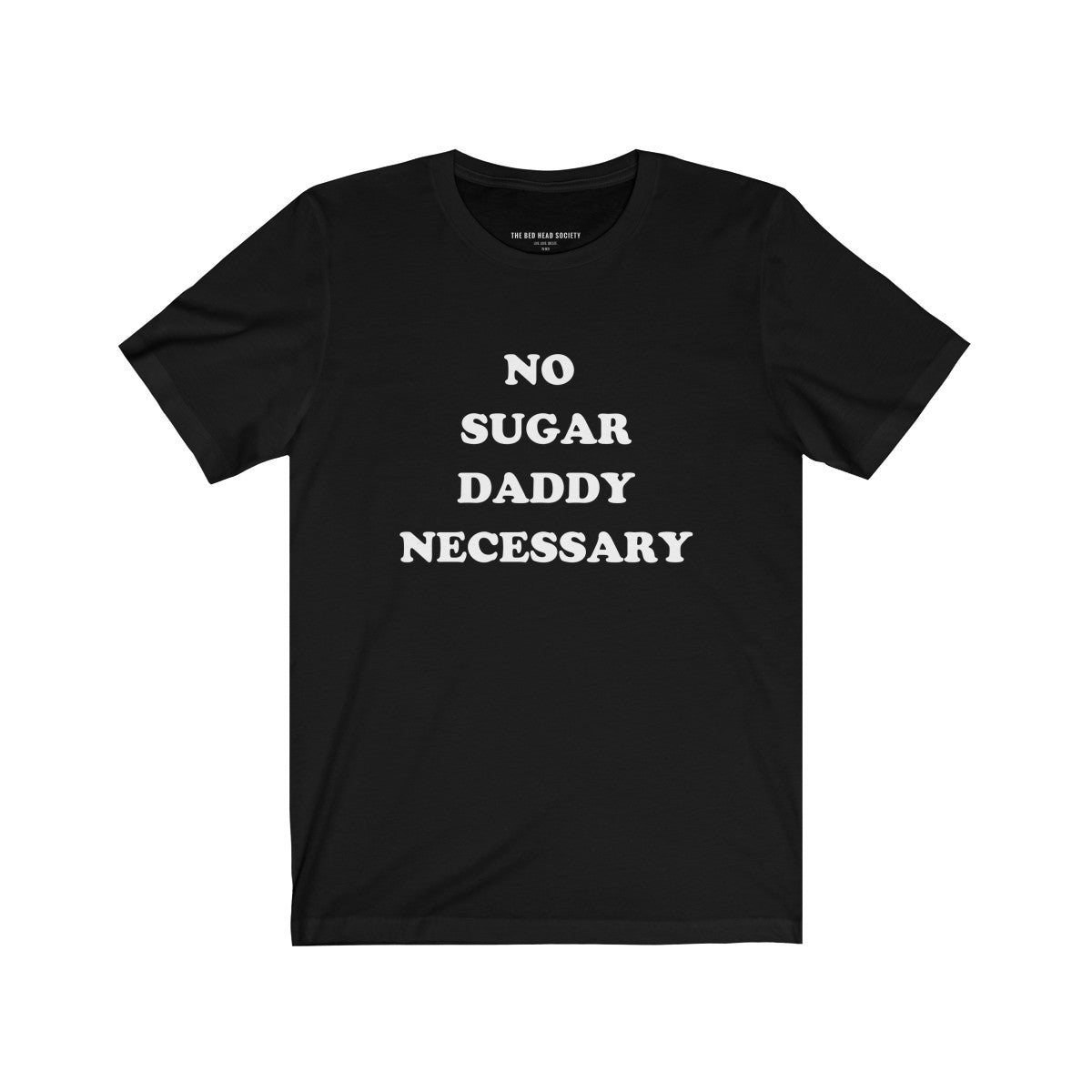 No Sugar Daddy Necessary T-Shirt (Black) - Shop Bed Head Society