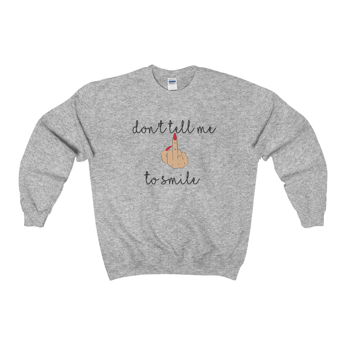 Don't Tell Me to Smile Sweatshirt - Shop Bed Head Society