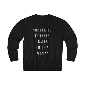 Sometimes it Takes Balls to Be A Woman Sweatshirt - Black with White Print - Shop Bed Head Society