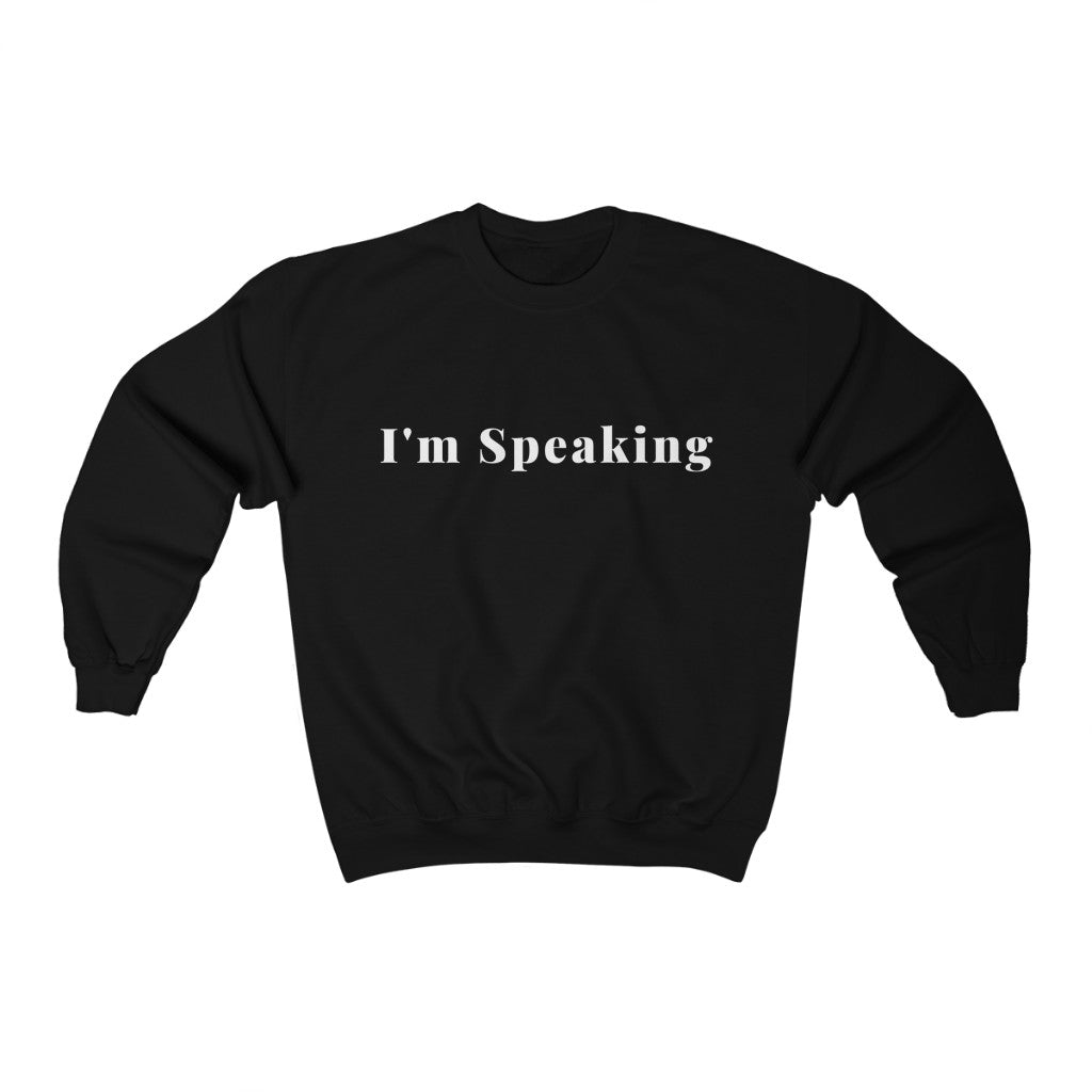I'm Speaking Sweatshirt - Kamala Harris - Shop Bed Head Society