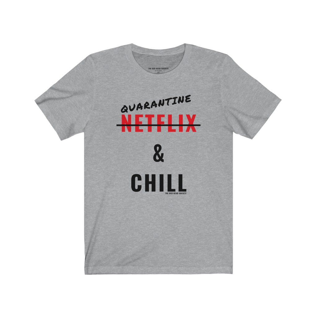 Quarantine and Chill T-Shirt - Shop Bed Head Society