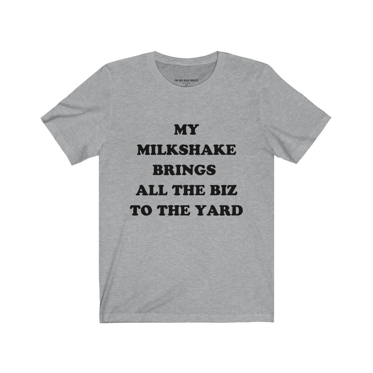 My Milkshake Brings All The Biz To The Yard T-Shirt - Shop Bed Head Society