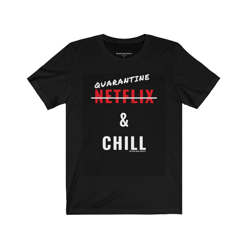 Quarantine and Chill T-Shirt - Shop Bed Head Society