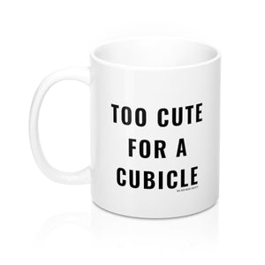 Too Cute for a Cubicle Coffee Mug 11oz (White) - Shop Bed Head Society