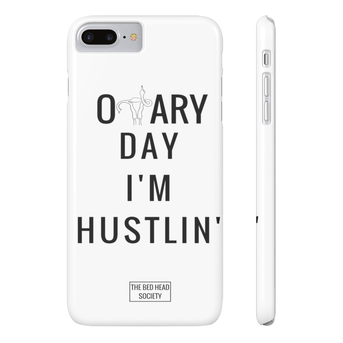 Ovary Day I'm Hustlin' Slim Phone Case - Shop Bed Head Society