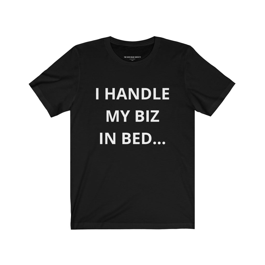 I Handle My Business In Bed T-Shirt (Black) - Shop Bed Head Society