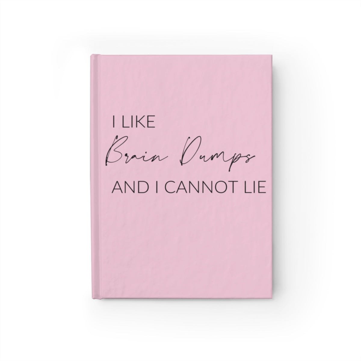 I Like Brain Dumps and I Cannot Lie - Journal - Notebook - Pink - Shop Bed Head Society