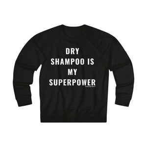 Dry Shampoo is My Superpower Sweatshirt - Black with White Print - Shop Bed Head Society