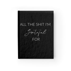 All the Shit I'm Grateful For - Journal - Notebook - Shop Bed Head Society