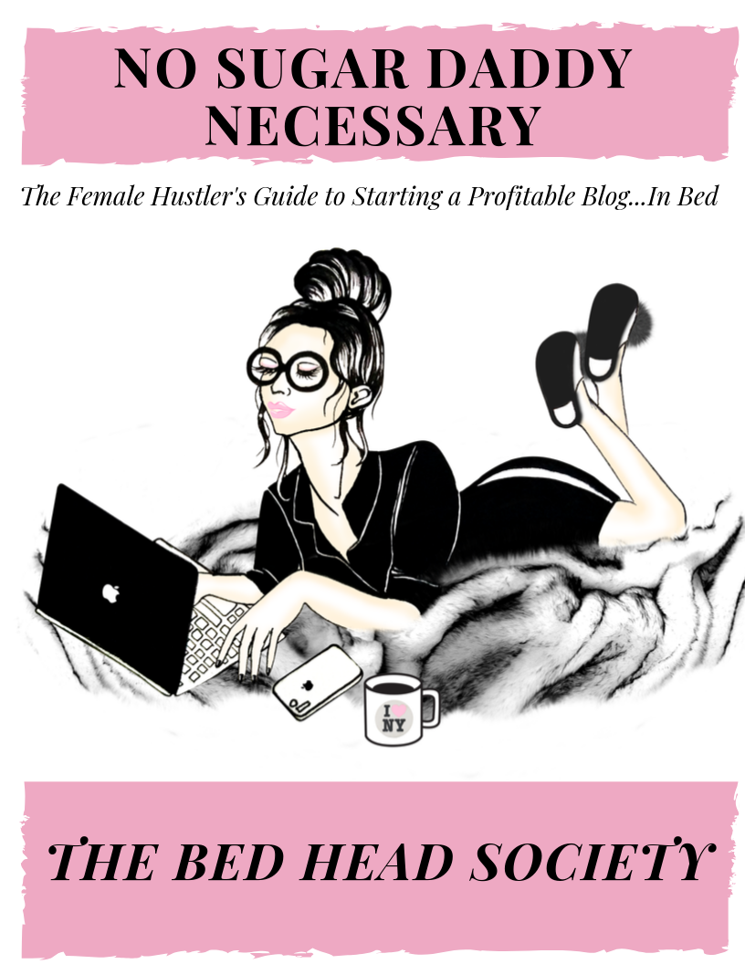 No Sugar Daddy Necessary - The Female Hustler's Guide to Starting a Profitable Blog... In Bed - Shop Bed Head Society