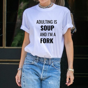 Adulting is Soup and I'm a Fork T-Shirt - Shop Bed Head Society