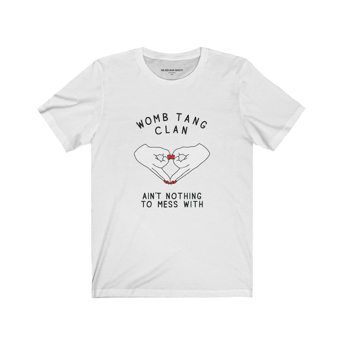 Womb Tang Clan Ain't Nothin to Mess With T-Shirt - Shop Bed Head Society