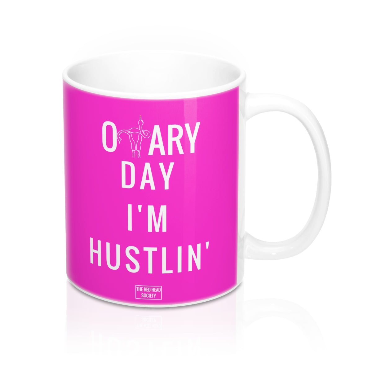 Ovary Day I'm Hustlin Mug - Hot Pink - Shop Bed Head Society