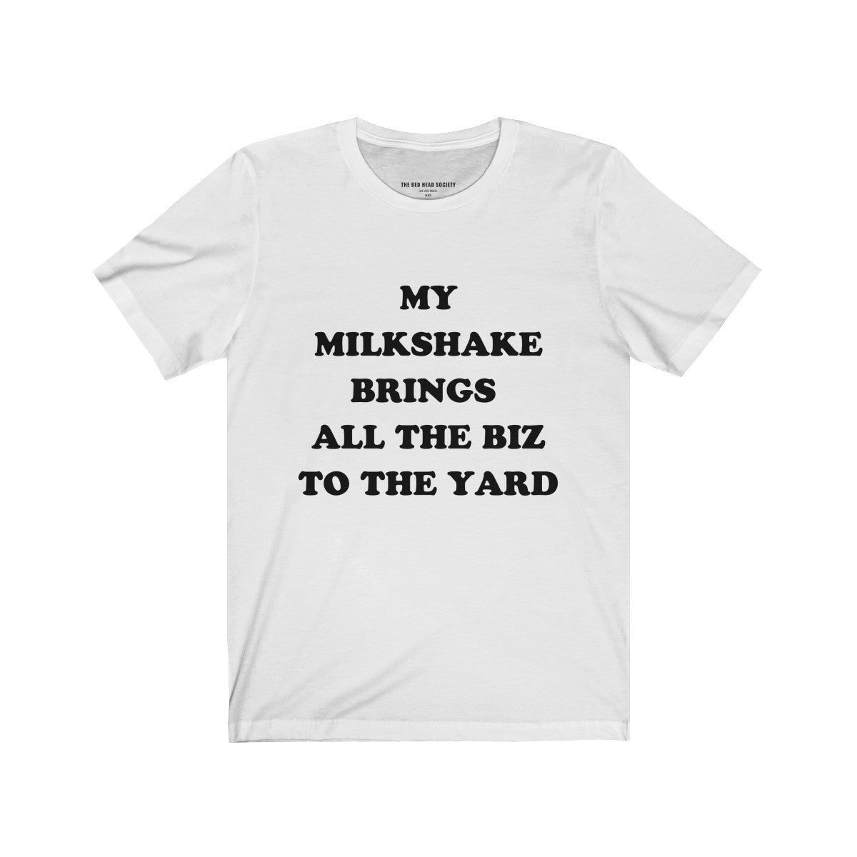 My Milkshake Brings All The Biz To The Yard T-Shirt - Shop Bed Head Society