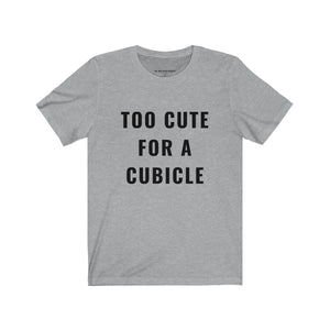 Too Cute For A Cubicle T-Shirt - Shop Bed Head Society