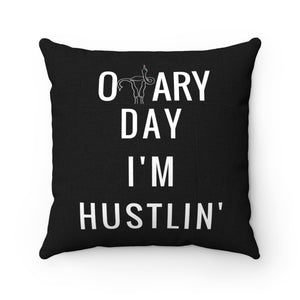 Ovary Day I'm Hustlin - Black Throw Pillow Feminist Girl Power Decor - Shop Bed Head Society