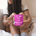 Ovary Day I'm Hustlin Mug - Hot Pink - Shop Bed Head Society