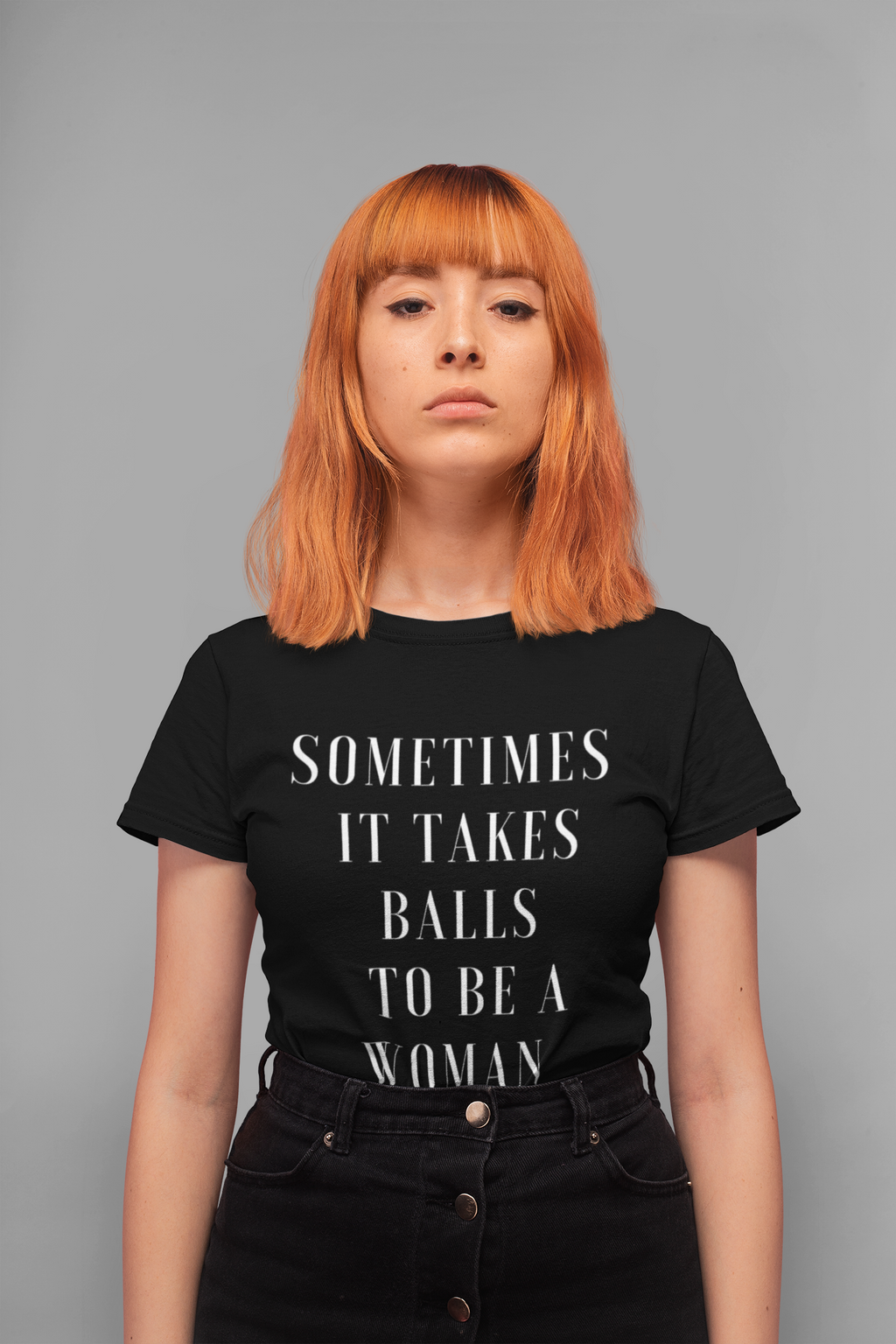 Sometimes It Takes Balls To Be A Woman T-Shirt - Shop Bed Head Society